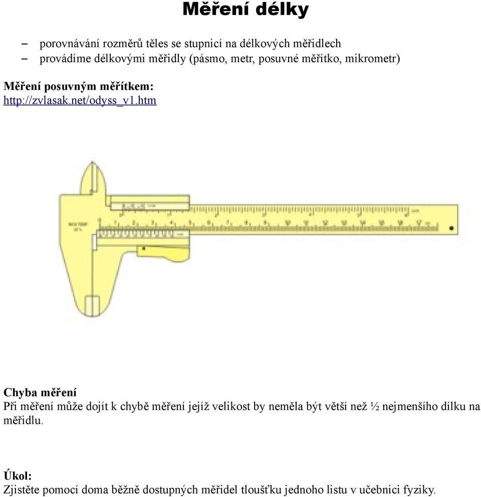 htm Chyba měření Při měření může dojít k chybě měření jejíž velikost by neměla být větší než ½