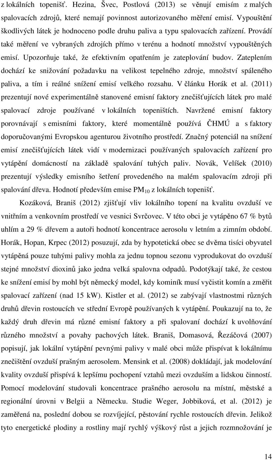 Upozorňuje také, že efektivním opatřením je zateplování budov.