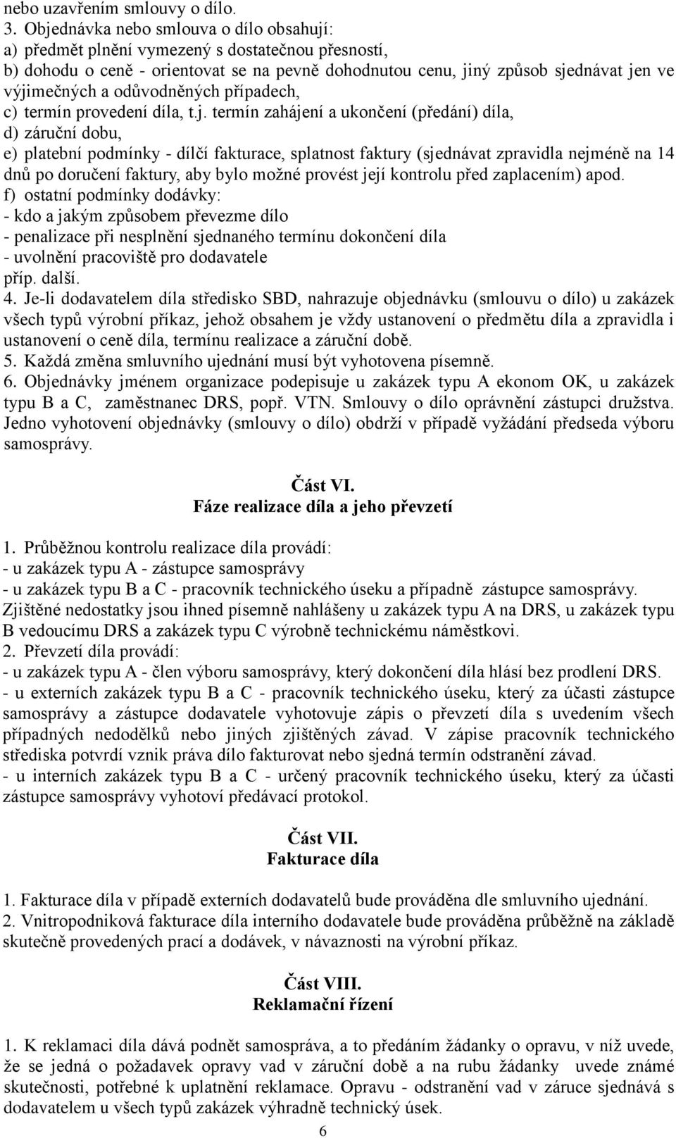 odůvodněných případech, c) termín provedení díla, t.j.