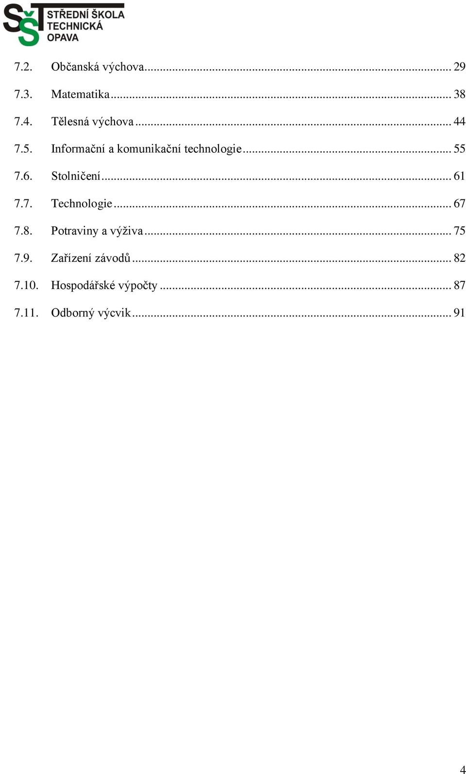 .. 61 7.7. Technologie... 67 7.8. Potraviny a výživa... 75 7.9.