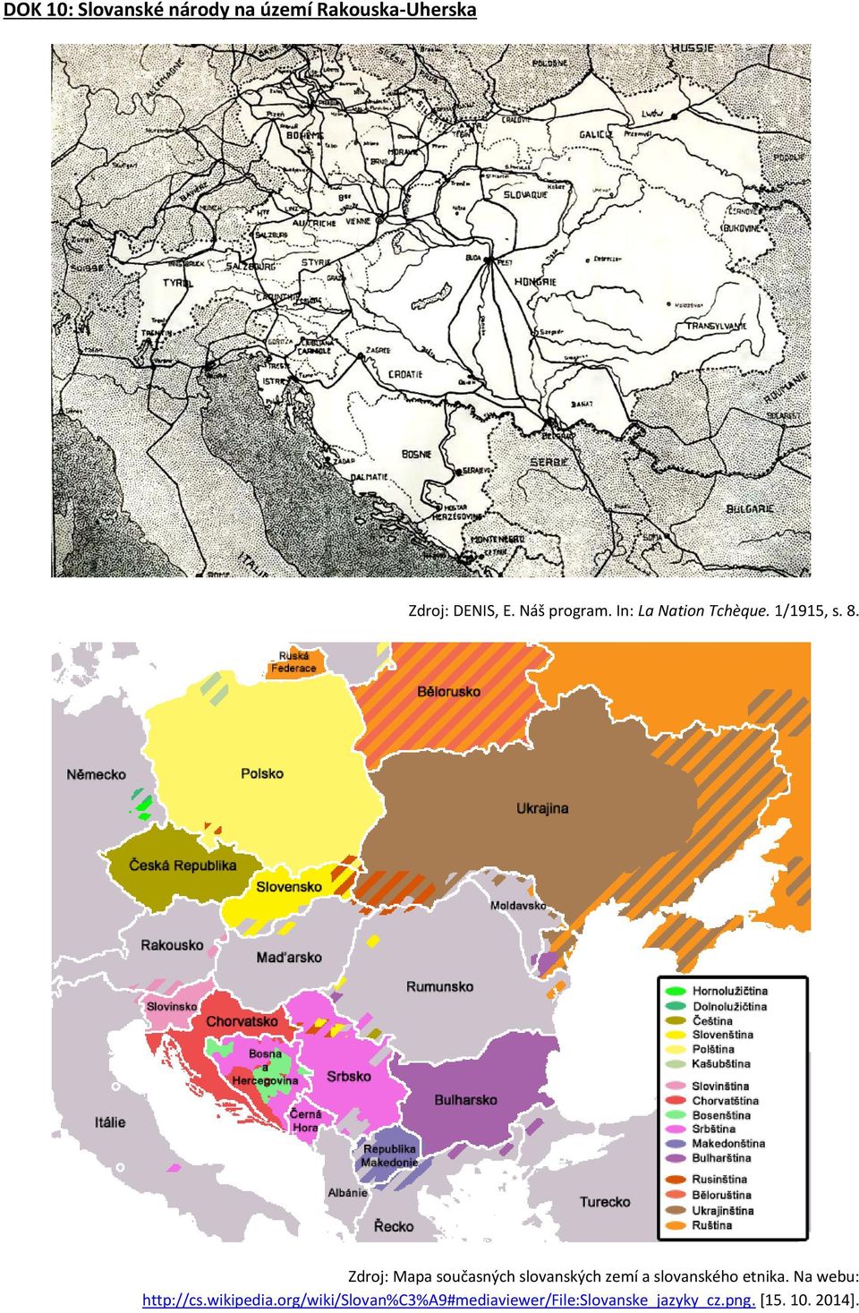 Zdroj: Mapa současných slovanských zemí a slovanského etnika.