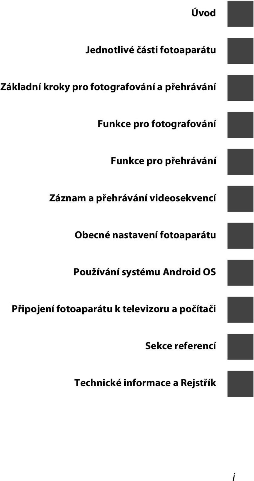 videosekvencí Obecné nastavení fotoaparátu Používání systému Android OS