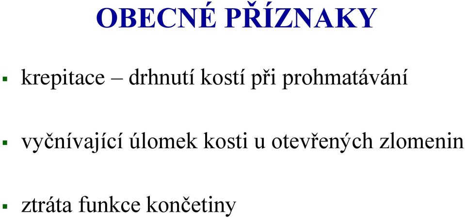 vyčnívající úlomek kosti u