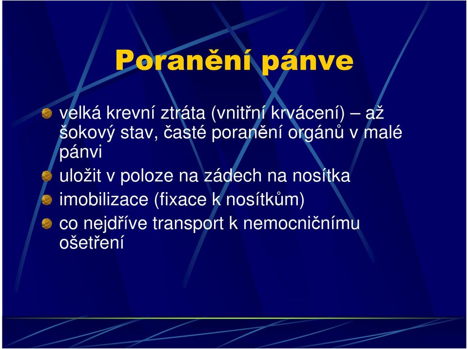 uložit v poloze na zádech na nosítka imobilizace