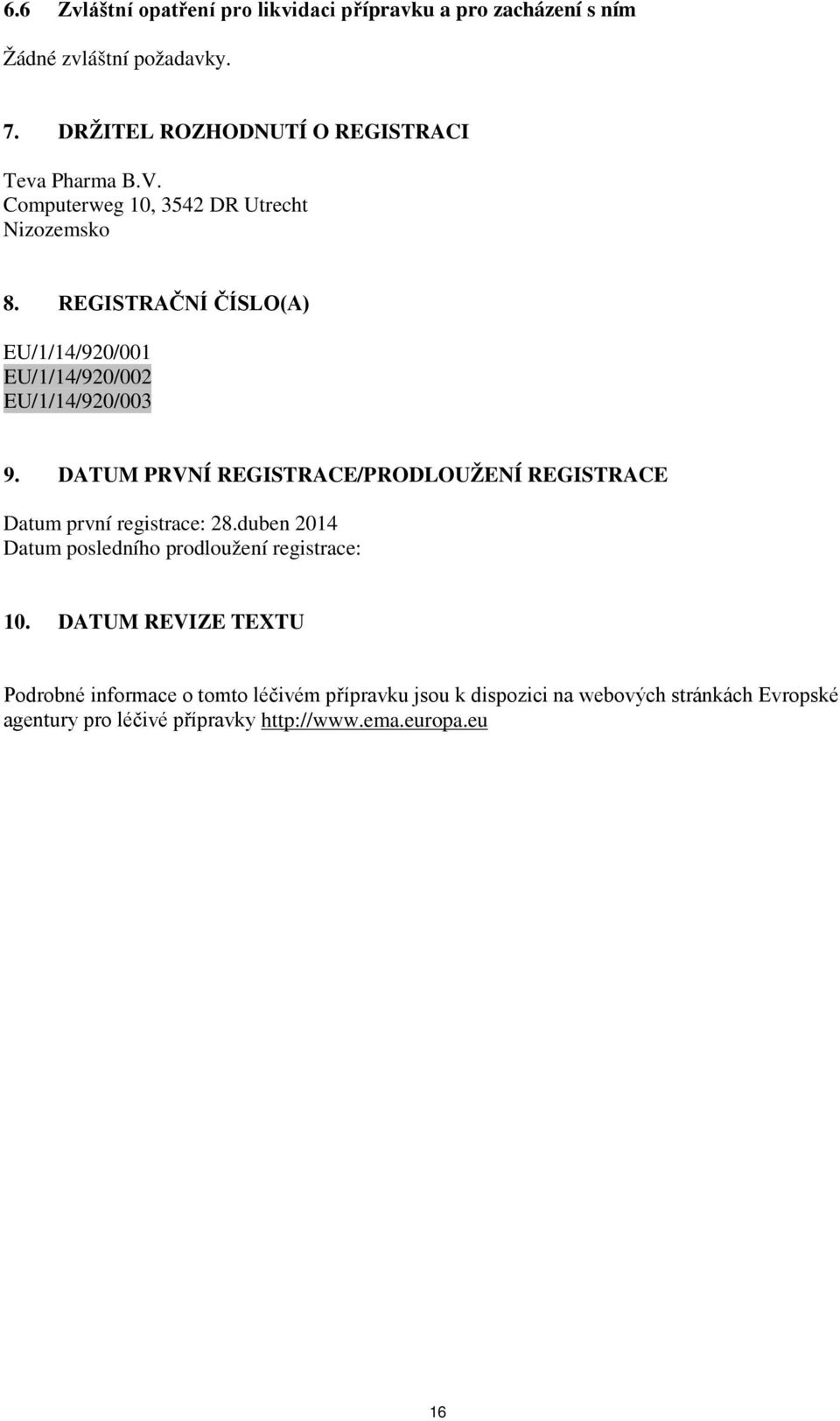 REGISTRAČNÍ ČÍSLO(A) EU/1/14/920/001 EU/1/14/920/002 EU/1/14/920/003 9.