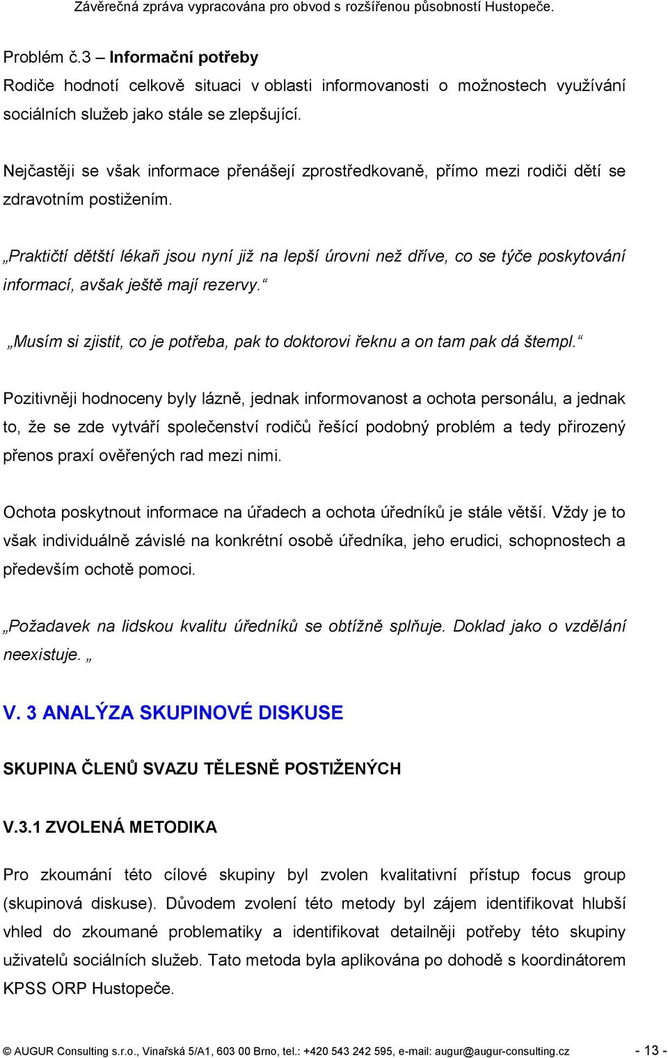 Praktičtí dětští lékaři jsou nyní již na lepší úrovni než dříve, co se týče poskytování informací, avšak ještě mají rezervy.