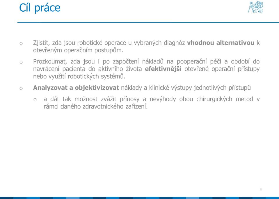 efektivnější tevřené perační přístupy neb využití rbtických systémů.