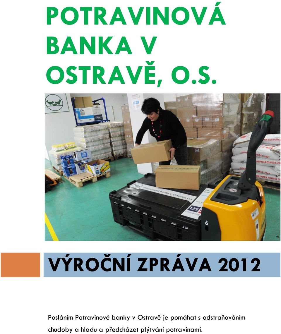 VÝROČNÍ ZPRÁVA 2012 Posláním Potravinové