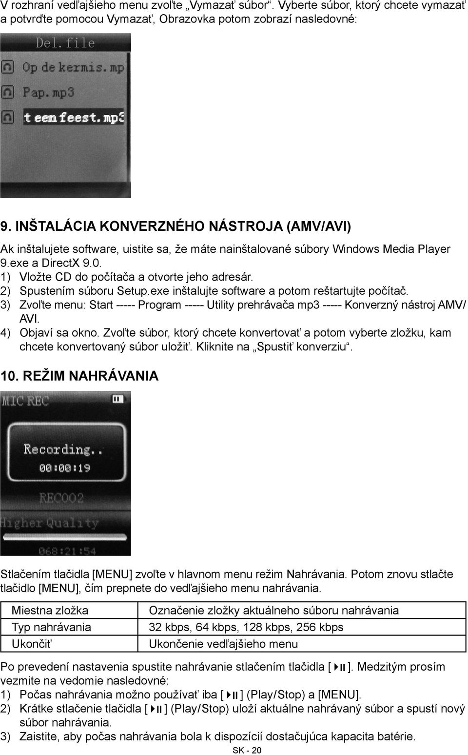 2) Spustením súboru Setup.exe inštalujte software a potom reštartujte počítač. 3) Zvoľte menu: Start ----- Program ----- Utility prehrávača mp3 ----- Konverzný nástroj AMV/ AVI. 4) Objaví sa okno.