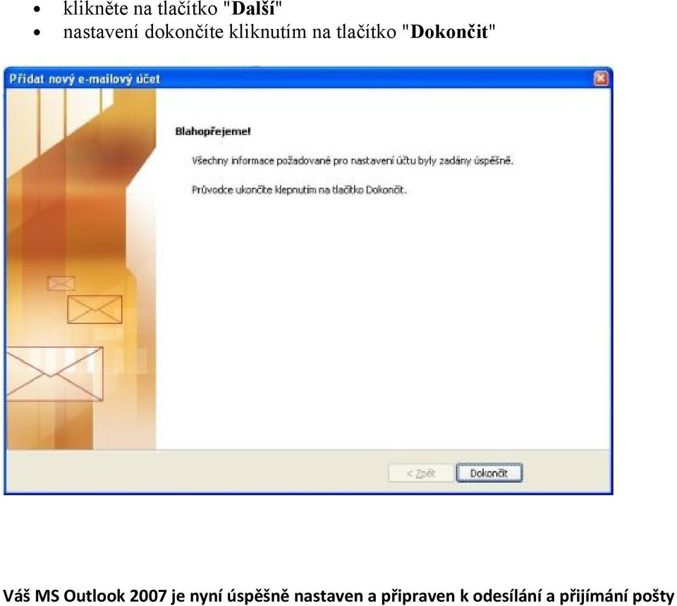 "Dokončit" Váš MS Outlook 2007 je nyní