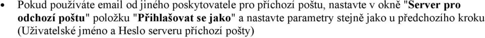 "Přihlašovat se jako" a nastavte parametry stejně jako u