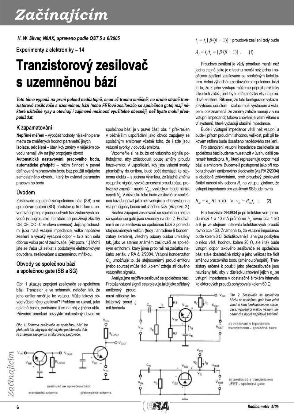 předpokládat K zapamatování Nepřímé měření výpočet hodnoty nějakého parametru ze změřených hodnot parametrů jiných Izolace, oddělení stav, kdy změny v nějakém obvodu nemají vliv na jiný propojený