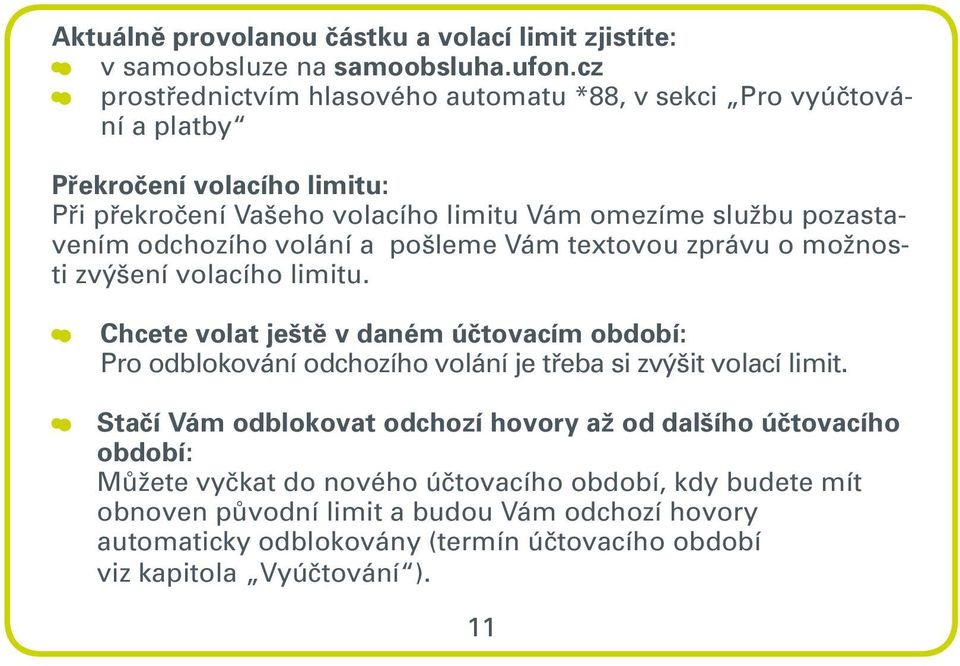 odchozího volání a pošleme Vám textovou zprávu o možnosti zvýšení volacího limitu.