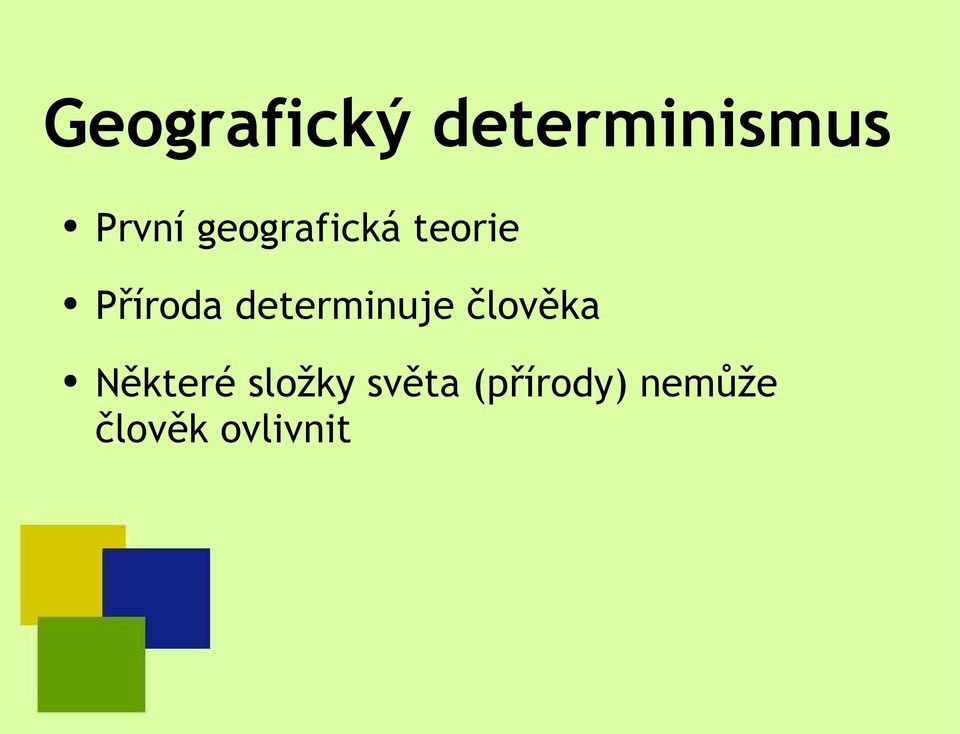 determinuje člověka Některé