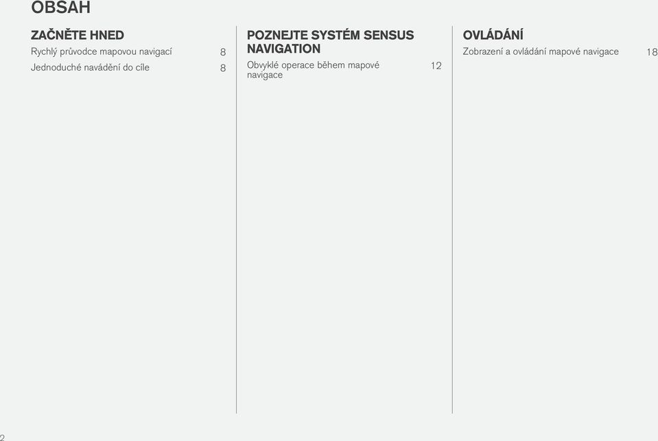 SENSUS NAVIGATION Obvyklé operace během mapové