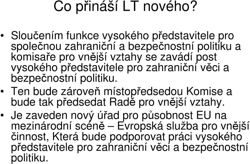 zavádí post vysokého představitele pro zahraniční věci a bezpečnostní politiku.