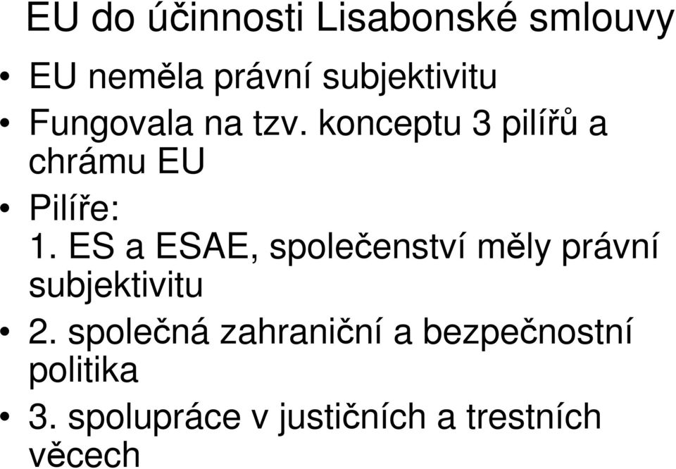 ES a ESAE, společenství měly právní subjektivitu 2.