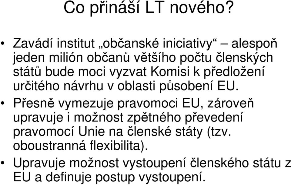 moci vyzvat Komisi k předložení určitého návrhu v oblasti působení EU.