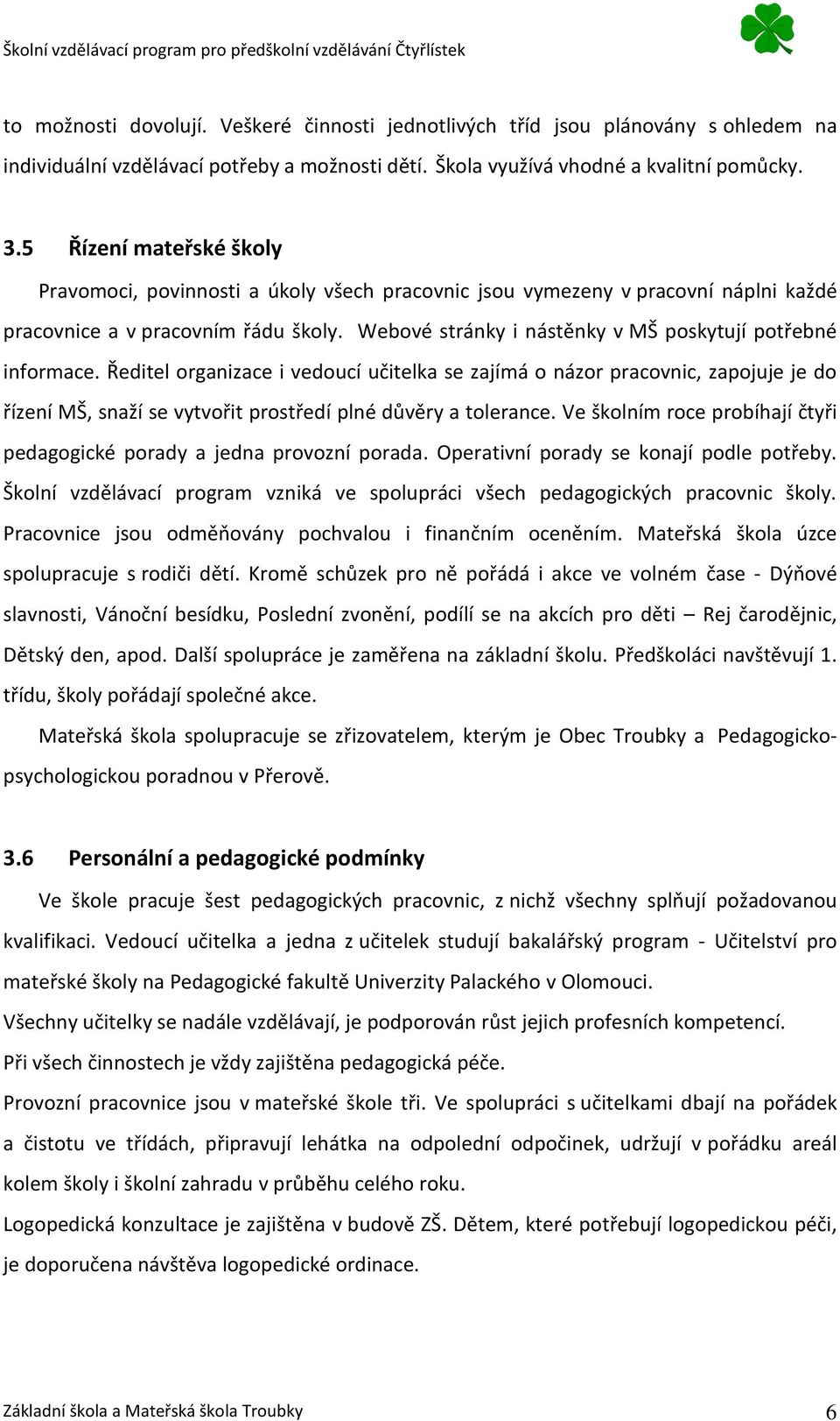 Webové stránky i nástěnky v MŠ poskytují potřebné informace.