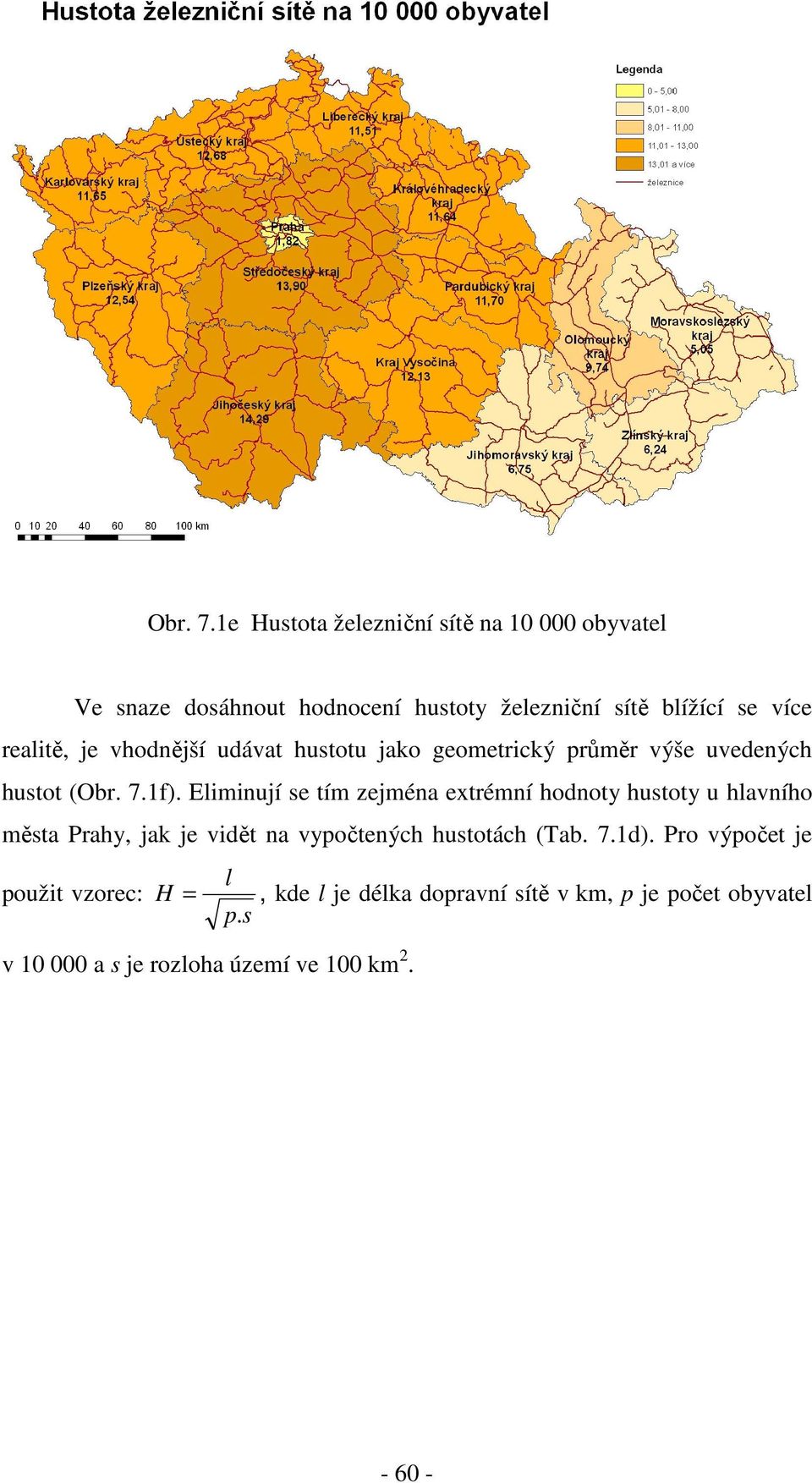 realitě, je vhodnější udávat hustotu jako geometrický průměr výše uvedených hustot (1f).