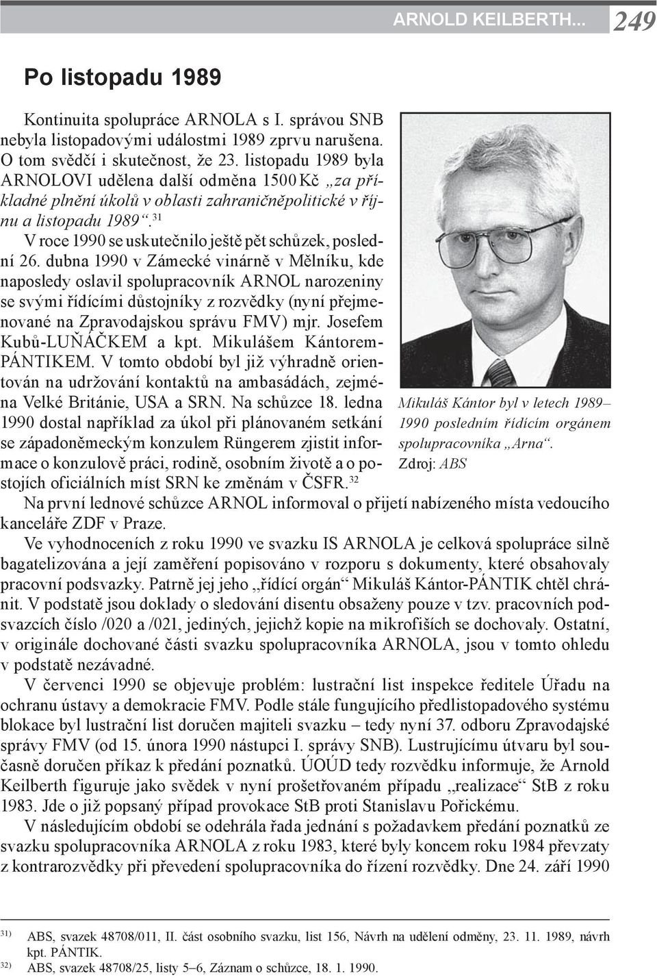 31 V roce 1990 se uskutečnilo ještě pět schůzek, poslední 26.