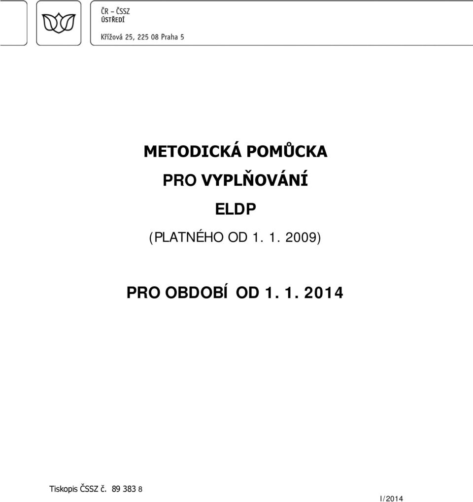 1. 1. 2009) PRO OBDOBÍ OD 1.