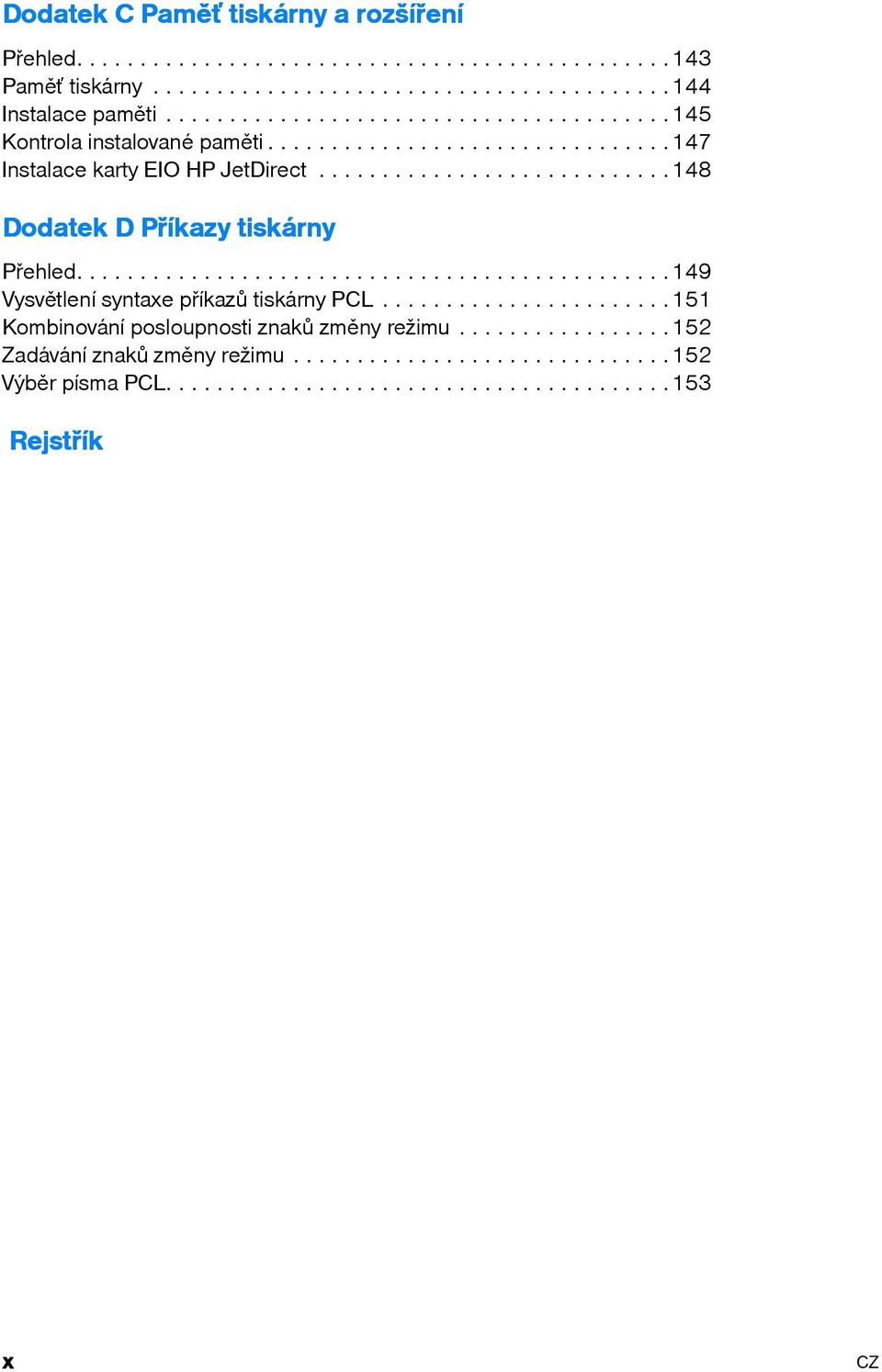 ...........................148 Dodatek D Příkazy tiskárny Přehled...............................................149 Vysvětlení syntaxe příkazů tiskárny PCL.