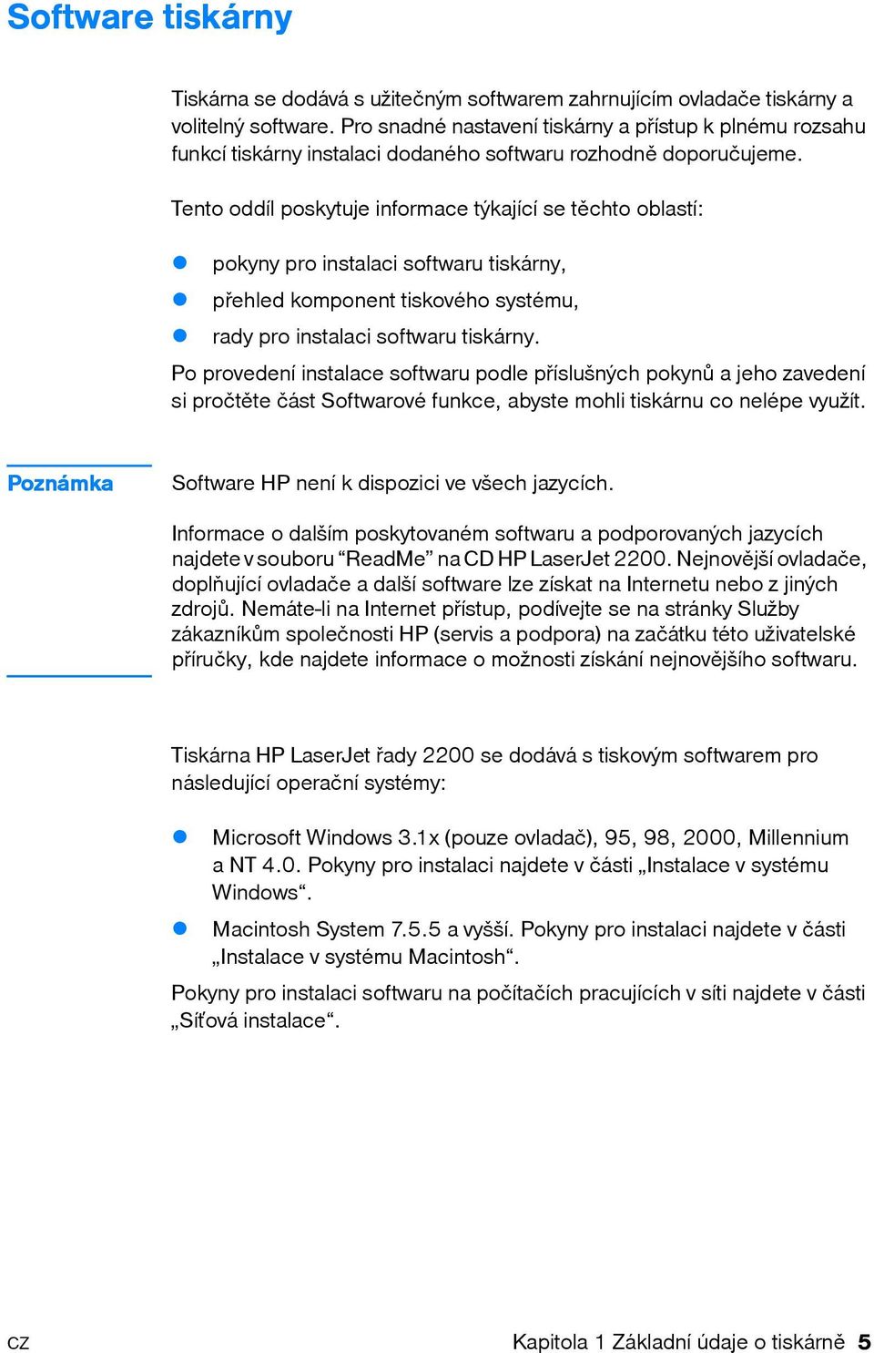 pokyny pro instalaci softwaru tiskárny,! přehled komponent tiskového systému,! rady pro instalaci softwaru tiskárny.