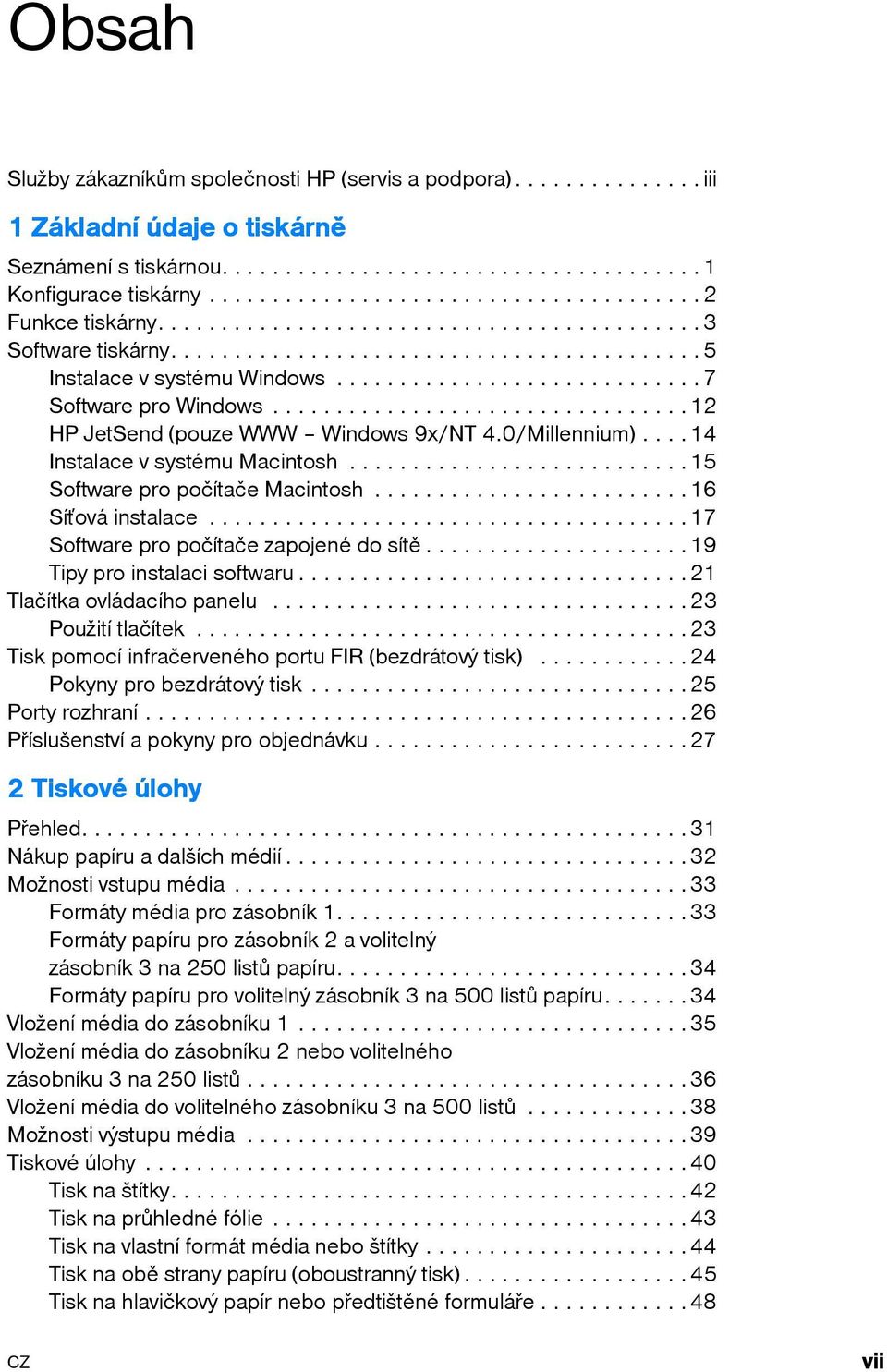 ............................ 7 Software pro Windows.................................12 HP JetSend (pouze WWW Windows 9x/NT 4.0/Millennium)....14 Instalace v systému Macintosh.