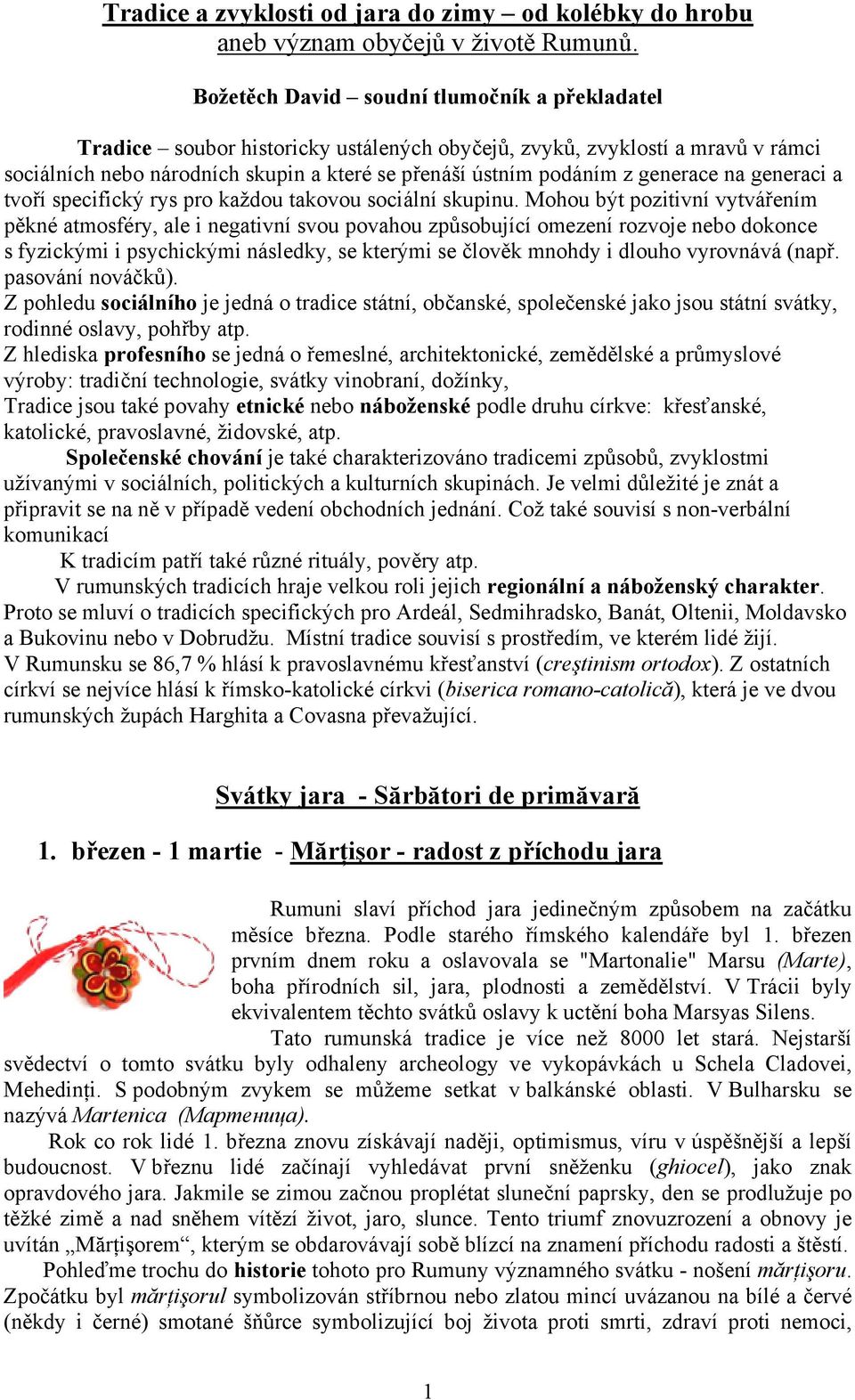 generace na generaci a tvoří specifický rys pro každou takovou sociální skupinu.