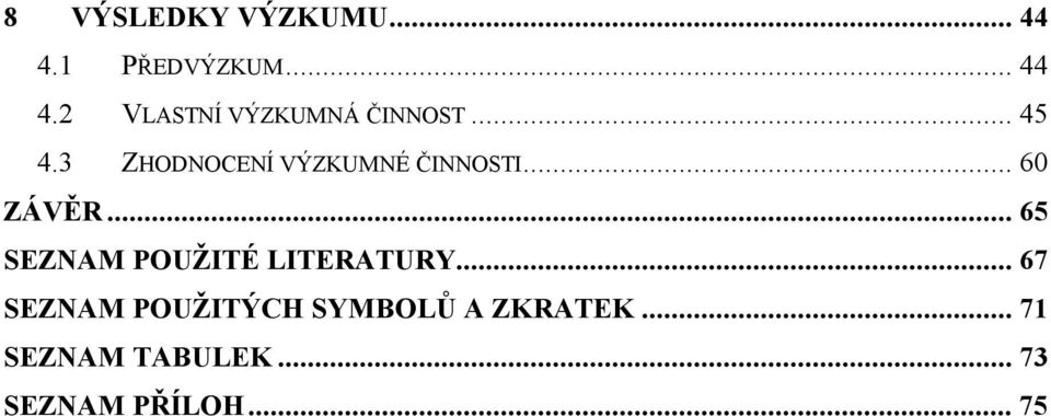 .. 65 SEZNAM POUŽITÉ LITERATURY.