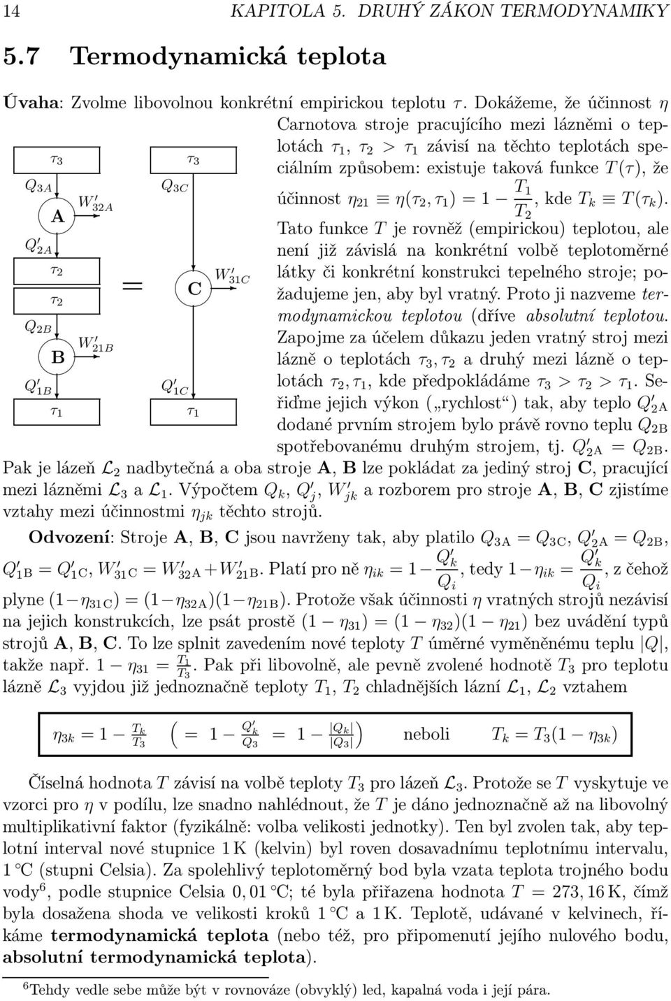 2B τ 2 B W 21B Q 1B τ 1 = Q 3C C W 31C Q 1C τ 1 účinnost η 21 η(τ 2, τ 1 )=1 2,kde k (τ k ).