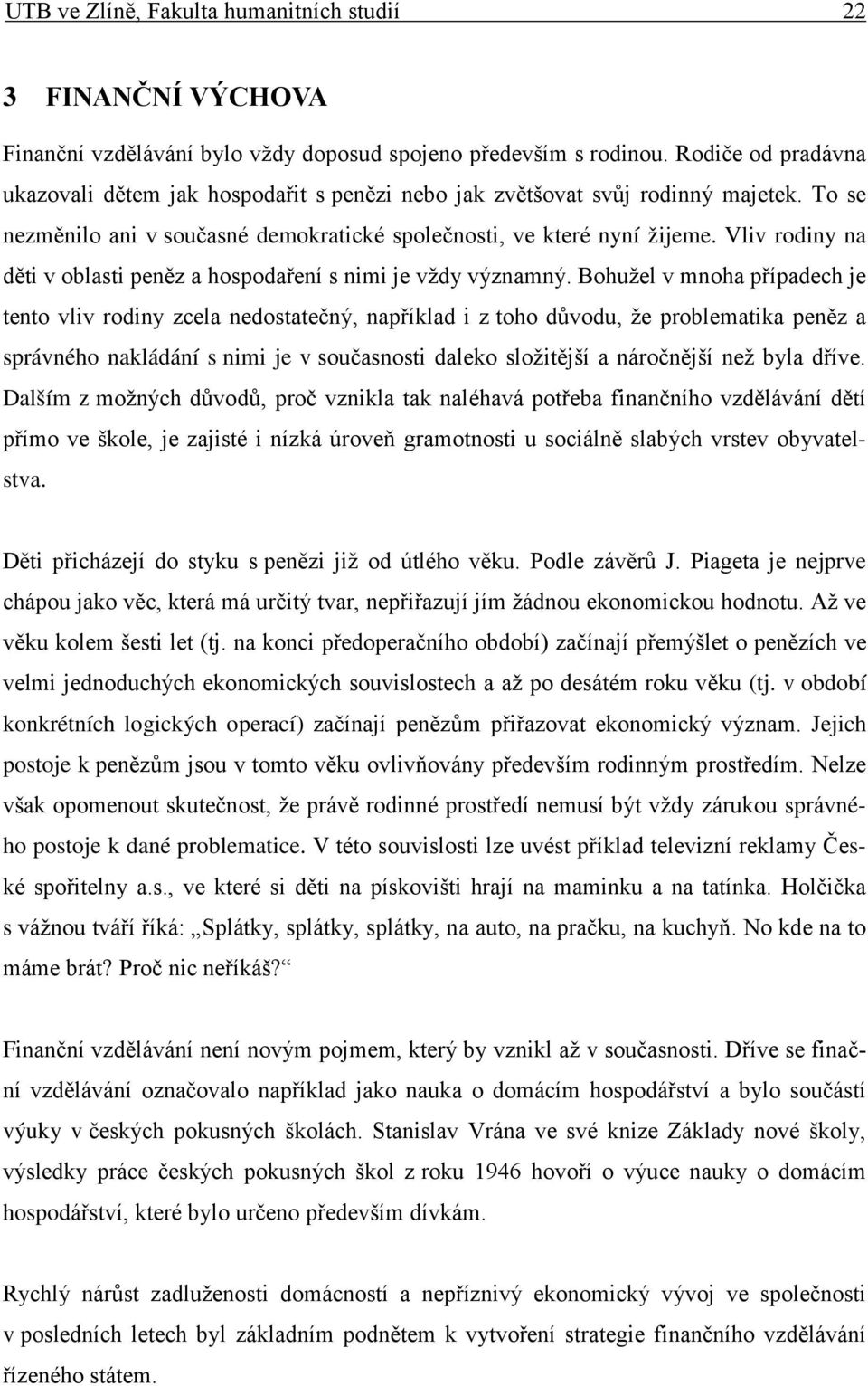 Vliv rodiny na děti v oblasti peněz a hospodaření s nimi je vždy významný.