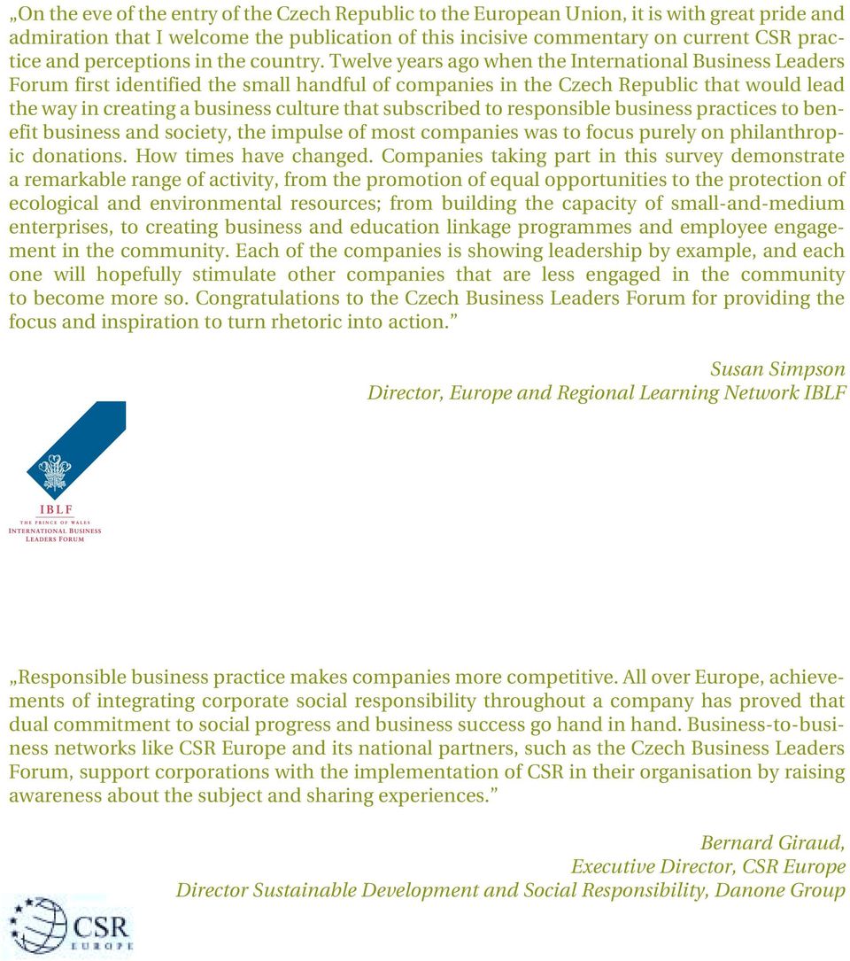 Twelve years ago when the International Business Leaders Forum first identified the small handful of companies in the Czech Republic that would lead the way in creating a business culture that