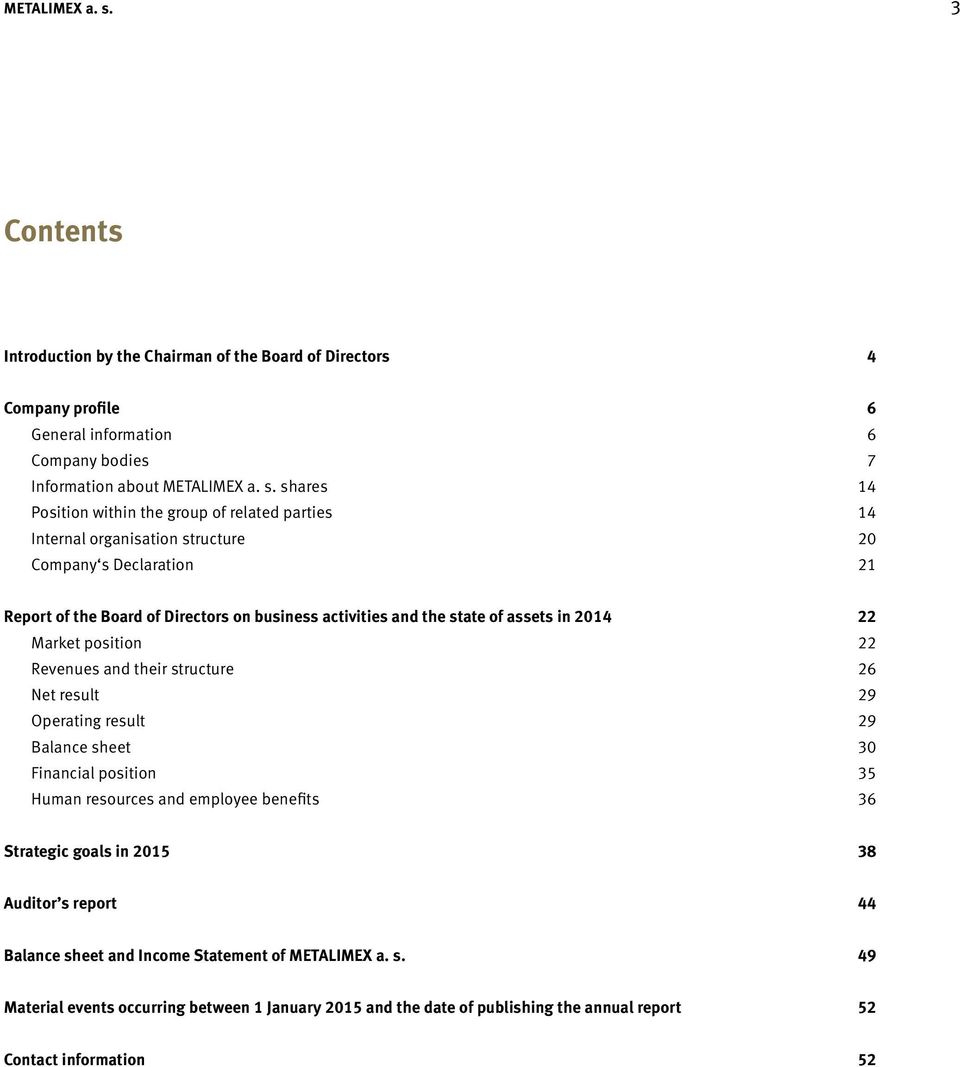 parties 14 Internal organisation structure 20 Company s Declaration 21 Report of the Board of Directors on business activities and the state of assets in 2014 22 Market position 22 Revenues