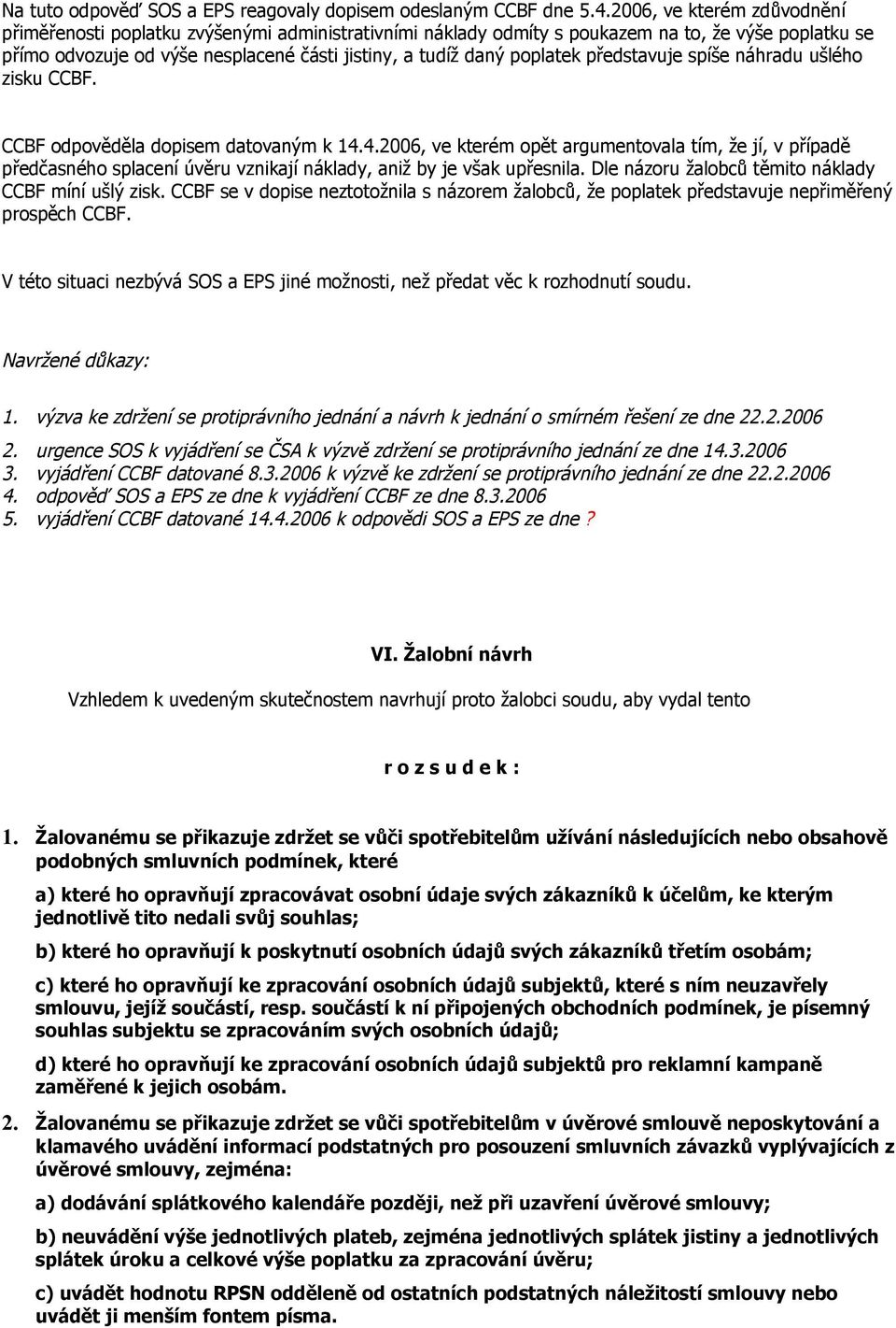 poplatek představuje spíše náhradu ušlého zisku CCBF. CCBF odpověděla dopisem datovaným k 14.