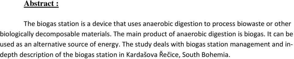 The main product of anaerobic digestion is biogas.