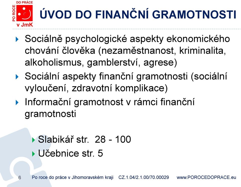 Sociální aspekty finanční gramotnosti (sociální vyloučení, zdravotní komplikace)