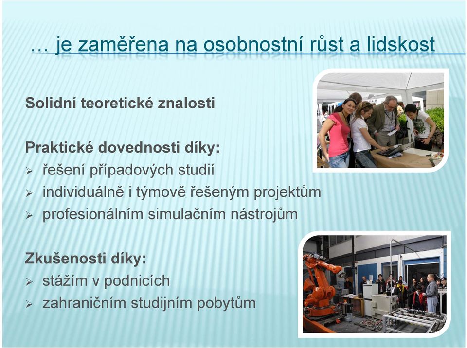 individuálně i týmově řešeným projektům profesionálním simulačním