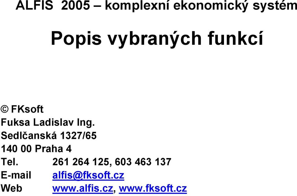 Sedlčanská 1327/65 140 00 Praha 4 Tel.