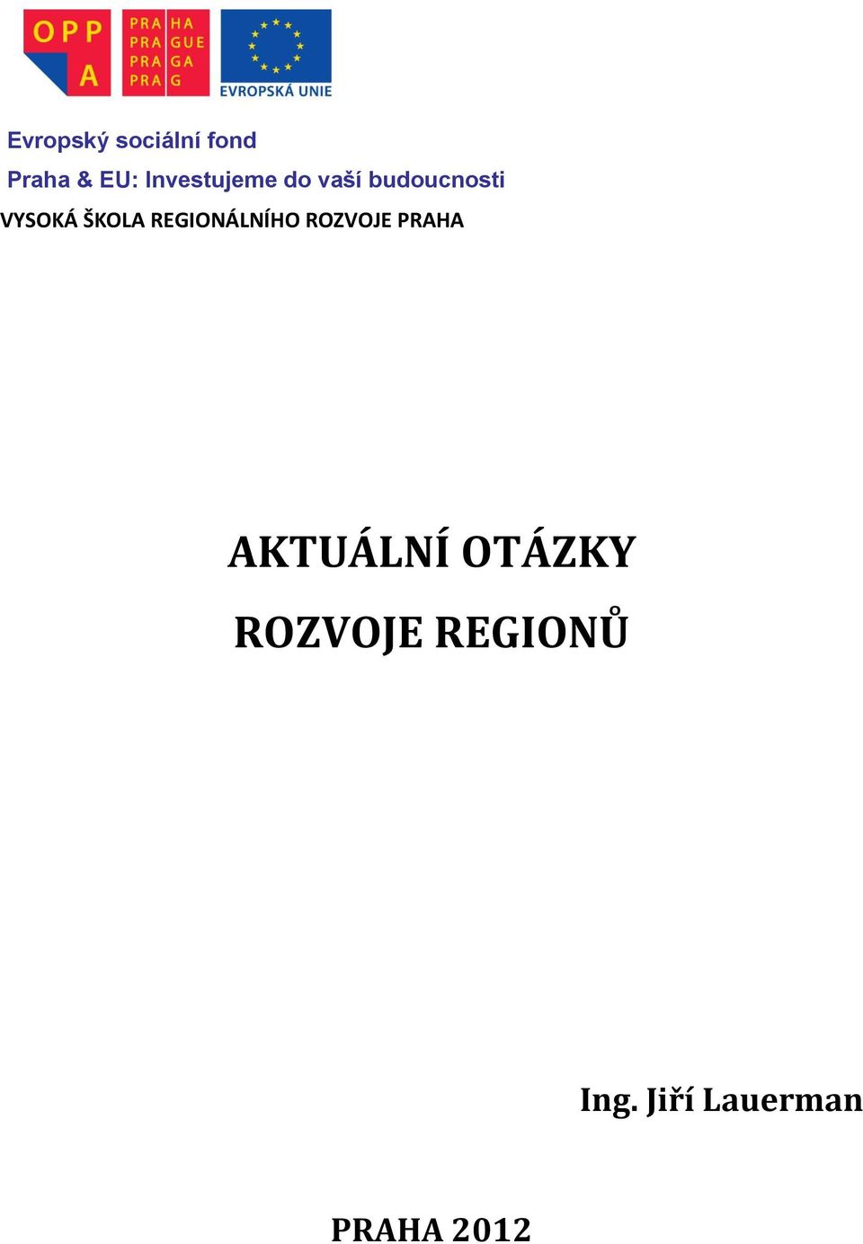 ŠKOLA REGIONÁLNÍHO ROZVOJE PRAHA AKTUÁLNÍ