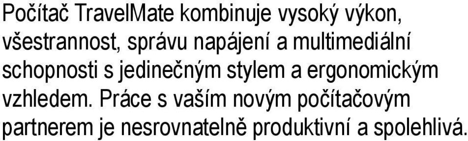 stylem a ergonomickým vzhledem.