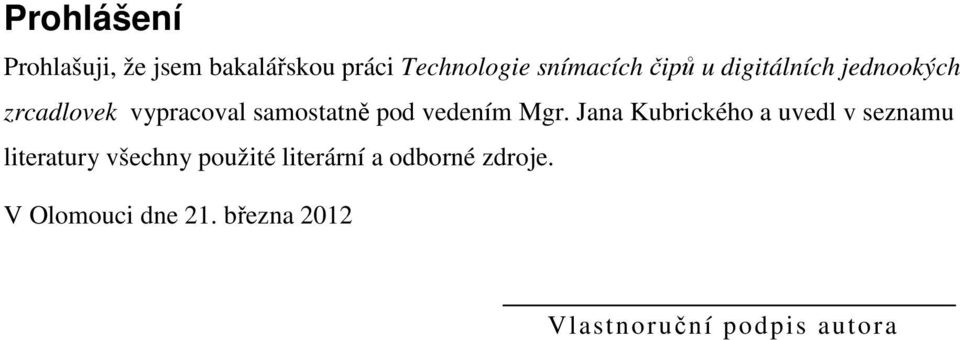 Mgr. Jana Kubrického a uvedl v seznamu literatury všechny použité