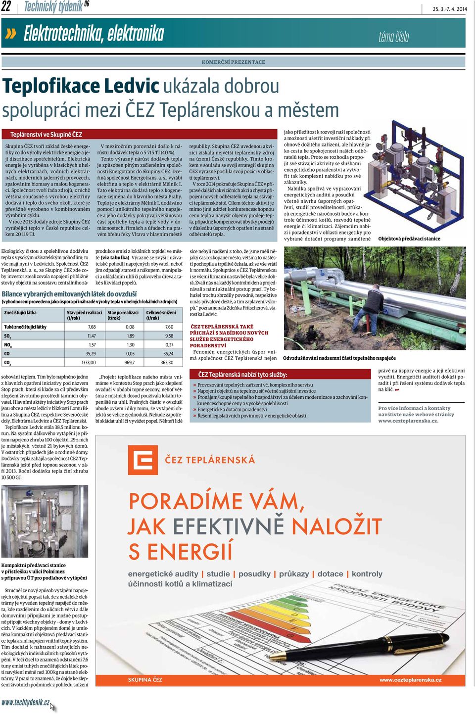 ČEZ tvoří základ české energetiky co do výroby elektrické energie a její distribuce spotřebitelům.