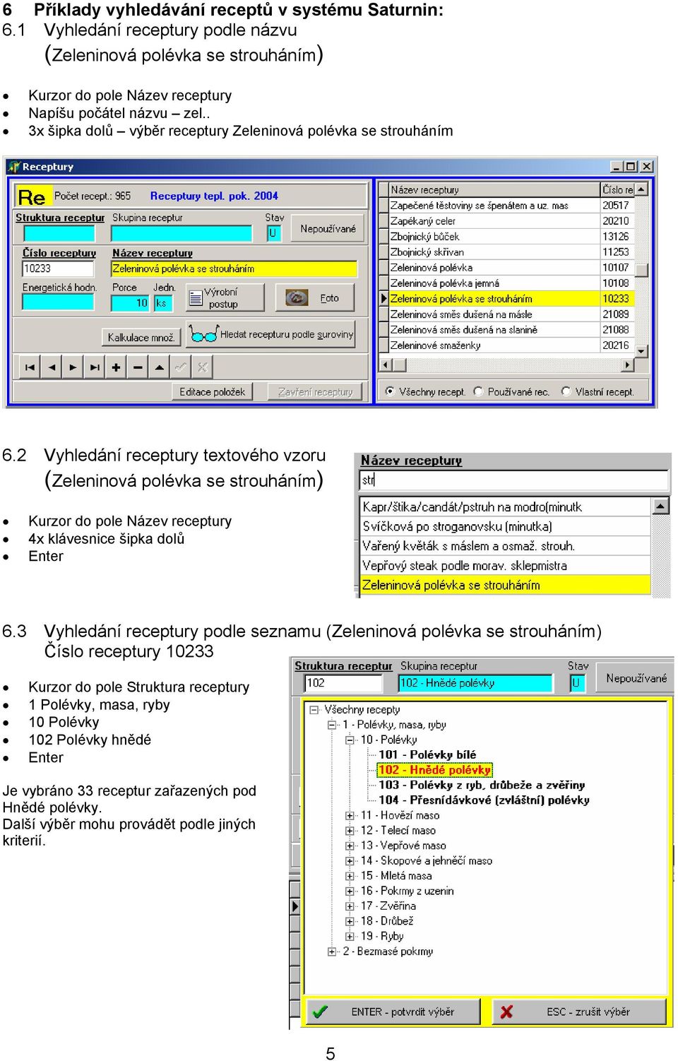 . 3x šipka dolů výběr receptury Zeleninová polévka se strouháním 6.