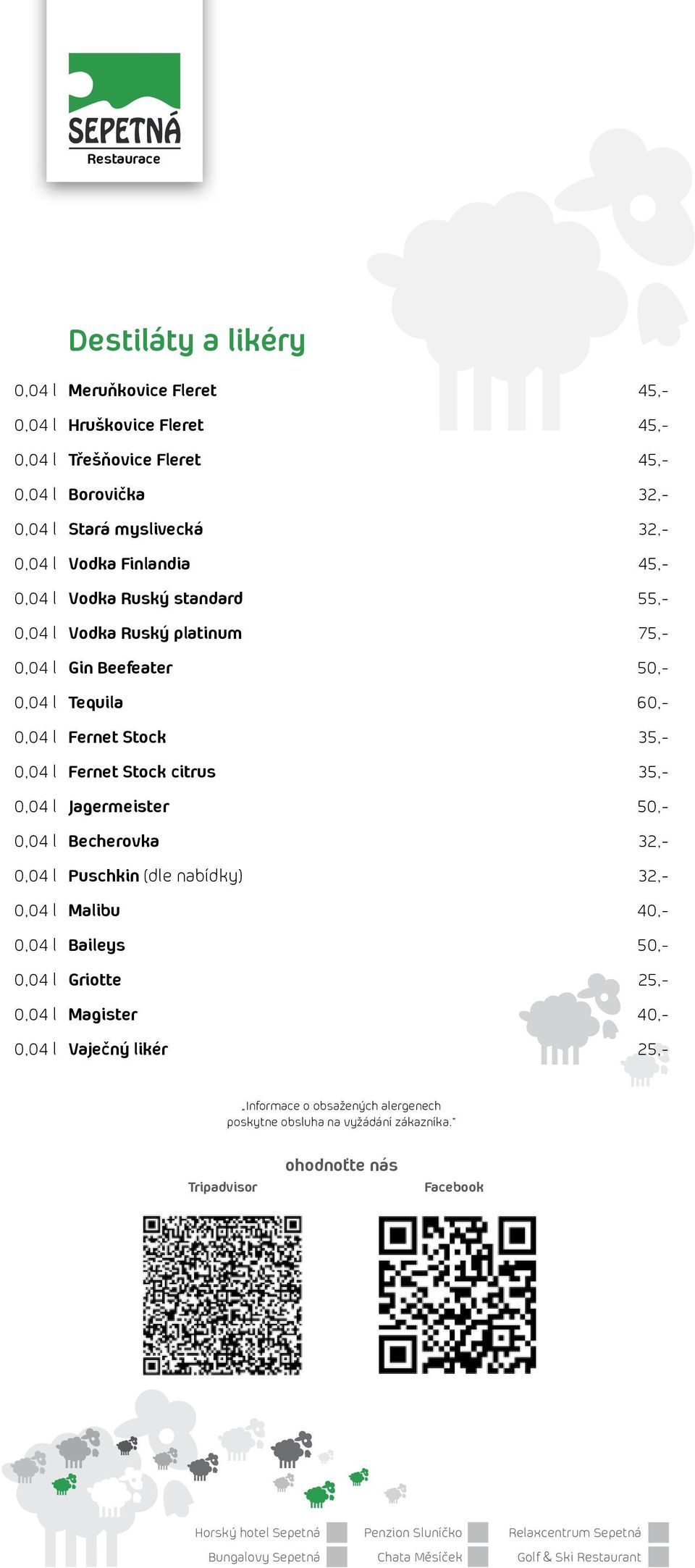 Beefeater 50,- 0,04 l Tequila 60,- 0,04 l Fernet Stock 35,- 0,04 l Fernet Stock citrus 35,- 0,04 l Jagermeister 50,- 0,04 l Becherovka