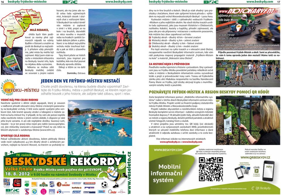 Když jsem však narazila v místeckém infocentru na Beskydy tourist info, bylo na nějakou dobu vystaráno.