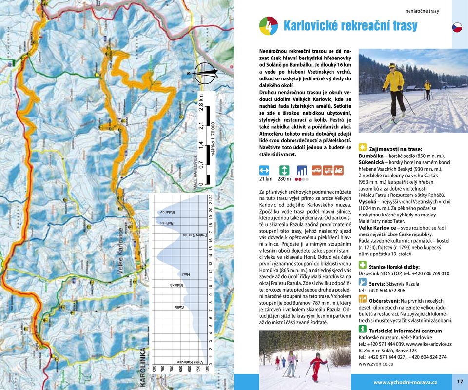 Je dlouhý 16 km a vede po hřebeni Vsetínských vrchů, odkud se naskýtají jedinečné výhledy do dalekého okolí.