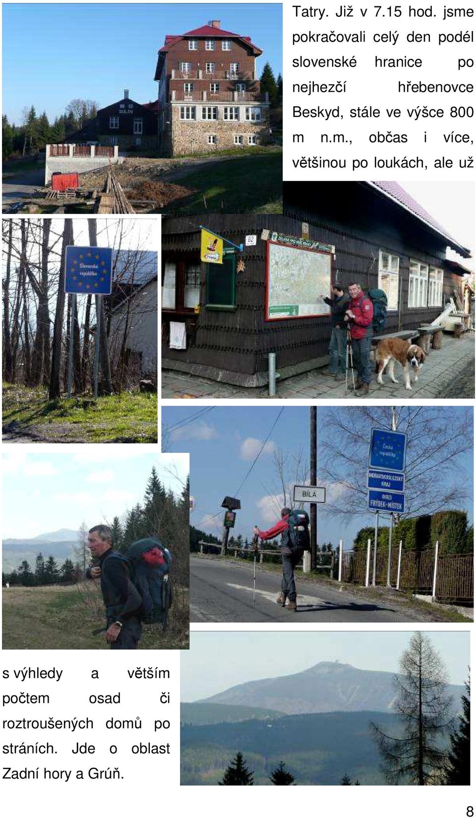 hřebenovce Beskyd, stále ve výšce 800 m 