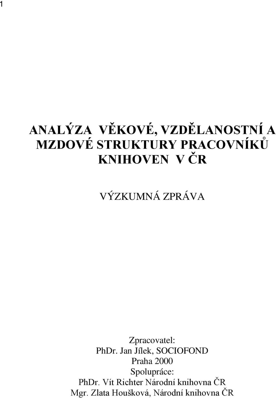 PhDr. Jan Jílek, SOCIOFOND Praha 2000 Spolupráce: PhDr.